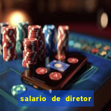 salario de diretor de escola estadual